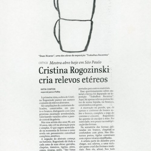 CANTON, Kátia. “Cristina Rogozinski cria relevos etéreos”, Folha de São Paulo, São Paulo, SP, 15 abr. 1996, Ilustrada, 5