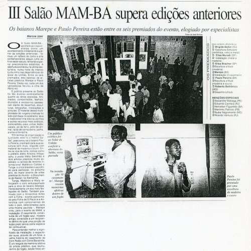UZEL, Marcos. “III Salão MAM-BA supera edições anteriores. Os baianos Marepe e Paulo Pereira estão entre os seis premiados do evento, elogiado por especialistas”, Correio da Bahia, Salvador, BA, 16 dez. 1996. Folha da Bahia, 7