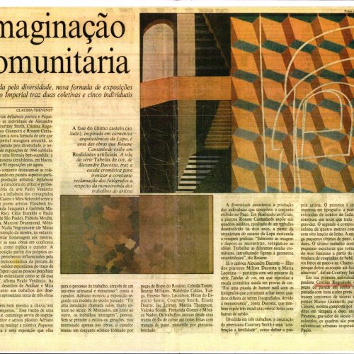 THEVENET, Claudia. “Imaginação comunitária. Marcada pela diversidade, nova fornada de exposições no Paço Imperial traz duas coletivas e cinco individuais”, Jornal do Brasil, Rio de Janeiro, RJ, 16 jul. 1996, B, p.8
