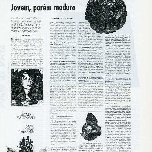 LAGES, Valéria “Jovem, porém maduro. A crítica de arte Lisette Lagnado, integrante do juri do 5º Salão Nacional Victor Meirelles, elogia o nível dos trabalhos apresentados” A Notícia, Joinville, SC, 15 jan. 1998, Anexo, p. C1